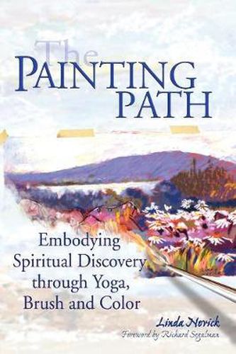 Cover image for The Painting Path: Embodying Spiritual Discovery through Yoga, Brush and Color