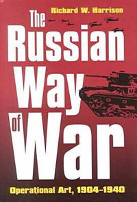 Cover image for The Russian Way of War: Operational Art, 1904-1940