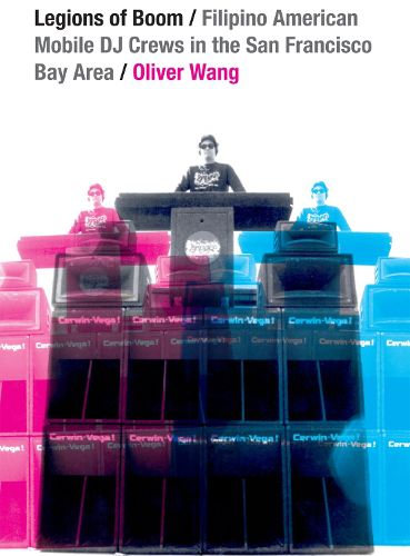 Cover image for Legions of Boom: Filipino American Mobile DJ Crews in the San Francisco Bay Area