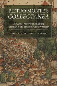 Cover image for Pietro Monte's Collectanea: The Arms, Armour and Fighting Techniques of a Fifteenth-Century Soldier