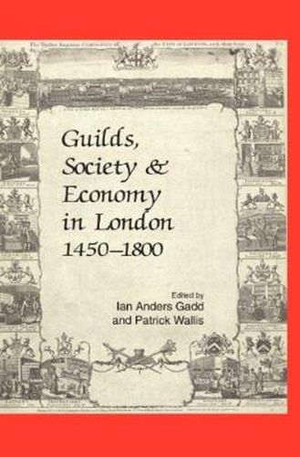 Cover image for Guilds, Society and Economy in London 1450-1800