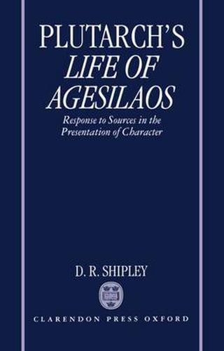 Cover image for A Commentary on Plutarch's Life of Agesilaos: Response to Sources in the Presentation of Character