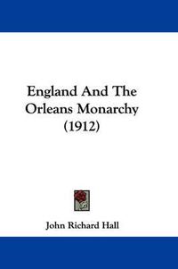 Cover image for England and the Orleans Monarchy (1912)