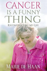 Cover image for Cancer Is a Funny Thing: Reconstructing My Life