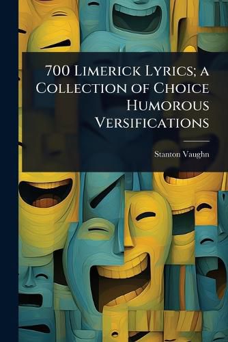 Cover image for 700 Limerick Lyrics; a Collection of Choice Humorous Versifications