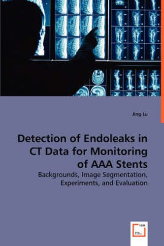 Cover image for Detection of Endoleaks in CT Data for Monitoring of AAA Stents