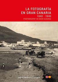 Cover image for La Fotografia en Gran Canaria: 1840 - 1940 / Photography in Gran Canaria