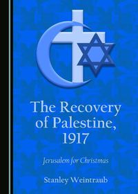 Cover image for The Recovery of Palestine, 1917: Jerusalem for Christmas