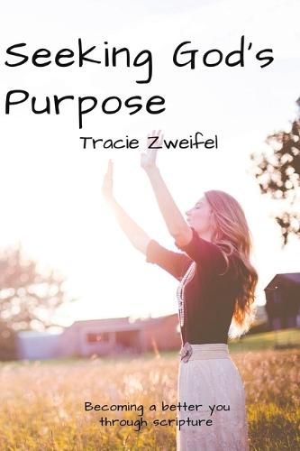 Cover image for Seeking God's Purpose: Becoming a better you through scripture