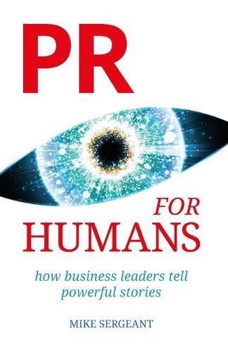 Cover image for PR for Humans: How business leaders tell powerful stories