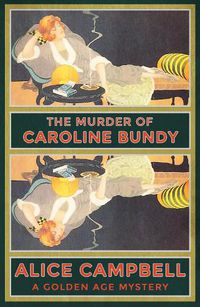 Cover image for The Murder of Caroline Bundy: A Golden Age Mystery