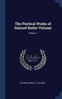 Cover image for The Poetical Works of Samuel Butler Volume; Volume 1