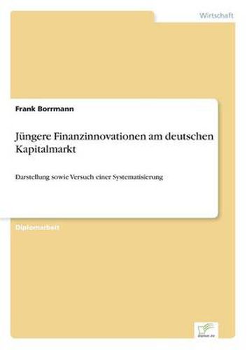 Cover image for Jungere Finanzinnovationen am deutschen Kapitalmarkt: Darstellung sowie Versuch einer Systematisierung