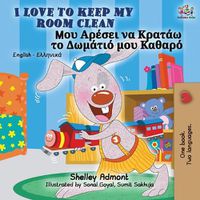 Cover image for I Love to Keep My Room Clean (English Greek Bilingual Book)