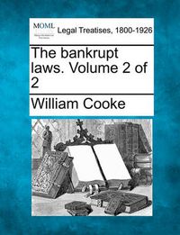 Cover image for The Bankrupt Laws. Volume 2 of 2