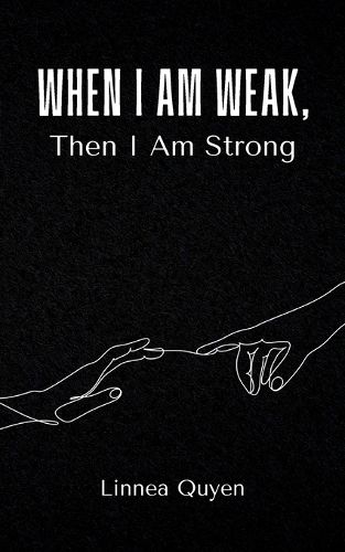 Cover image for When I Am Weak, Then I Am Strong