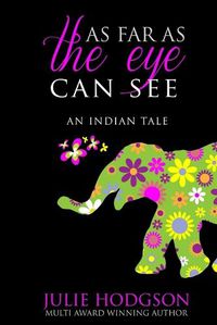Cover image for As far as the eye can see. An Indian tale