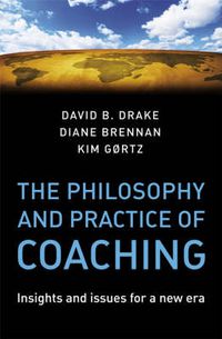 Cover image for The Philosophy and Practice of Coaching: Insights and Issues for a New Era