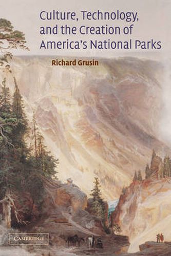 Cover image for Culture, Technology, and the Creation of America's National Parks