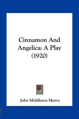 Cinnamon and Angelica: A Play (1920)