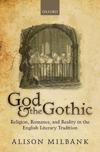 Cover image for God & the Gothic: Religion, Romance, & Reality in the English Literary Tradition