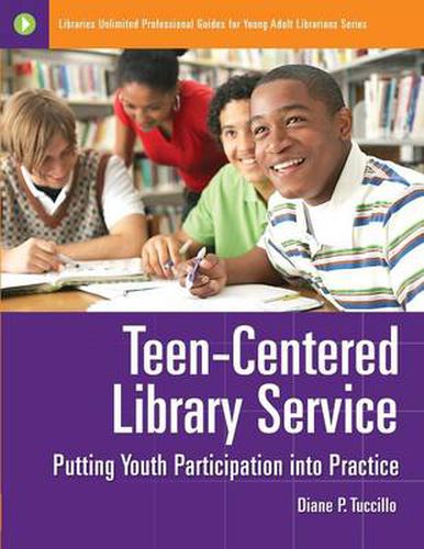Cover image for Teen-Centered Library Service: Putting Youth Participation into Practice