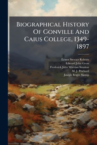 Cover image for Biographical History Of Gonville And Caius College, 1349-1897