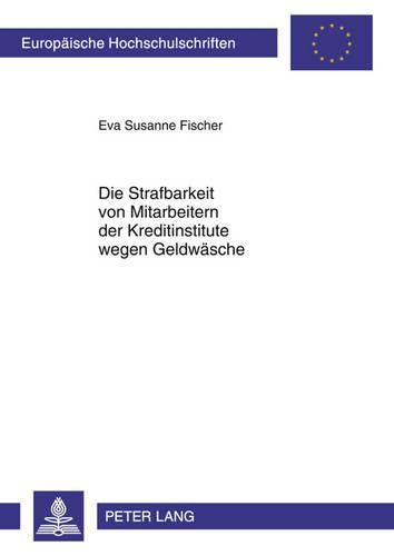 Cover image for Die Strafbarkeit Von Mitarbeitern Der Kreditinstitute Wegen Geldwaesche