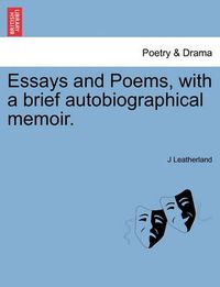 Cover image for Essays and Poems, with a Brief Autobiographical Memoir.