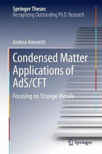 Cover image for Condensed Matter Applications of AdS/CFT: Focusing on Strange Metals