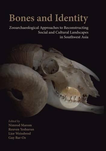 Cover image for Bones and Identity: Zooarchaeological Approaches to Reconstructing Social and Cultural Landscapes in Southwest Asia