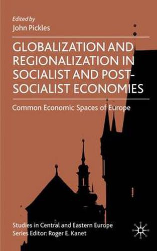 Cover image for Globalization and Regionalization in Socialist and Post-Socialist Economies: Common Economic Spaces of Europe