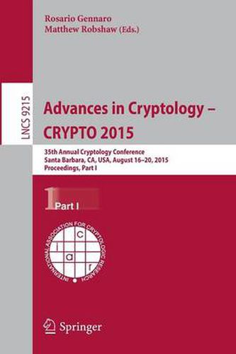 Cover image for Advances in Cryptology -- CRYPTO 2015: 35th Annual Cryptology Conference, Santa Barbara, CA, USA, August 16-20, 2015, Proceedings, Part I