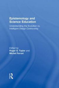 Cover image for Epistemology and Science Education: Understanding the Evolution vs. Intelligent Design Controversy