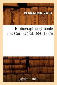 Cover image for Bibliographie Generale Des Gaules (Ed.1880-1886)