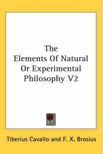 Cover image for The Elements of Natural or Experimental Philosophy V2