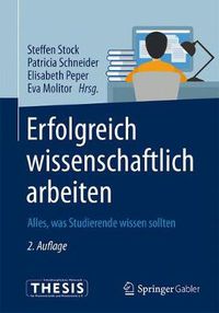 Cover image for Erfolgreich wissenschaftlich arbeiten: Alles, was Studierende wissen sollten