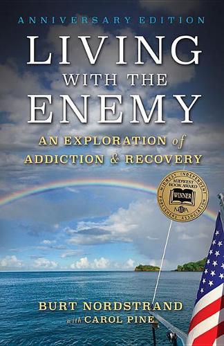 Cover image for Living with the Enemy: An Exploration of Addiction & Recovery (Anniversary Edition)