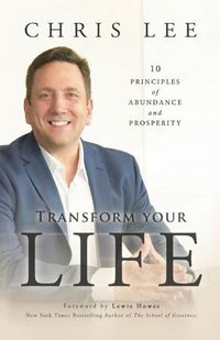 Cover image for Transform Your Life: 10 Principles of Abundance and Prosperity