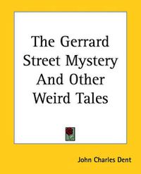 Cover image for The Gerrard Street Mystery And Other Weird Tales