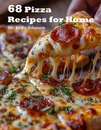 Cover image for 68 Pizza Recipes for Home