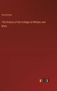 Cover image for The History of the College of William and Mary