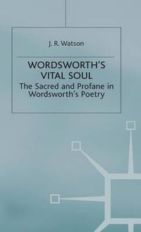 Cover image for Wordsworth's Vital Soul: The Sacred and Profane in Wordsworth's Poetry