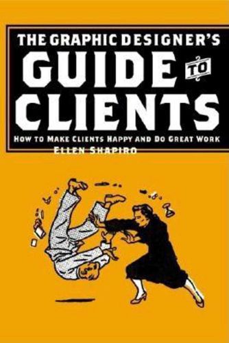 Cover image for The Graphic Designer's Guide to Clients: How to Make Clients Happy and Do Great Work