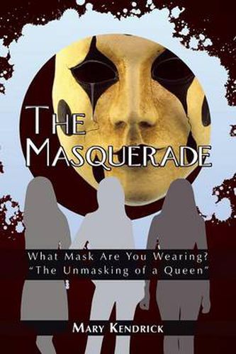 Cover image for The Masquerade: What Mask Are You Wearing?  The Unmasking of a Queen