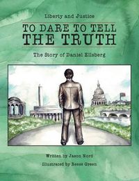 Cover image for To Dare to Tell the Truth: The Story of Daniel Ellsberg