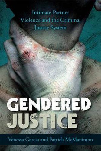 Cover image for Gendered Justice: Intimate Partner Violence and the Criminal Justice System