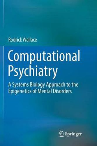 Computational Psychiatry: A Systems Biology Approach to the Epigenetics of Mental Disorders