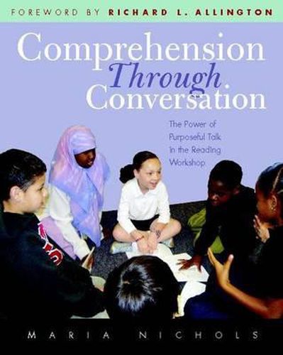 Cover image for Comprehension Through Conversation: The Power of Purposeful Talk in the Reading Workshop