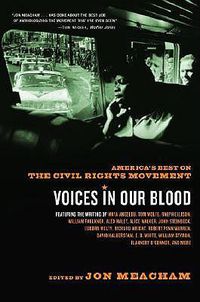 Cover image for Voices in Our Blood: America's Best on the Civil Rights Movement